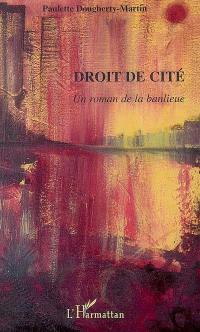 Droit de cité : un roman de la banlieue