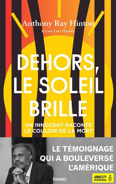 Dehors, le soleil brille : un innocent raconte le couloir de la mort aux Etats-Unis