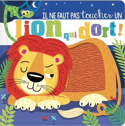 Il ne faut pas toucher un lion qui dort !