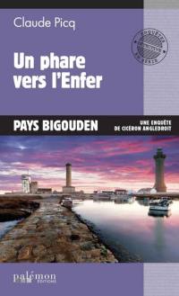 Les enquêtes de Cicéron. Vol. 19. Un phare vers l'enfer : Pays Bigouden : une enquête de Cicéron Angledroit