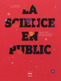 La science en public : regards croisés à partir de l'expérience du CCSTI de Grenoble