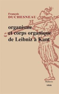 Organisme et corps organique de Leibniz à Kant