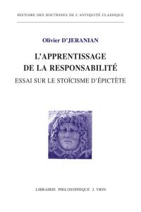 L'apprentissage de la responsabilité : essai sur le stoïcisme d'Epictète