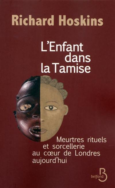 L'enfant dans la Tamise : meurtres rituels et sorcellerie au coeur de Londres aujourd'hui