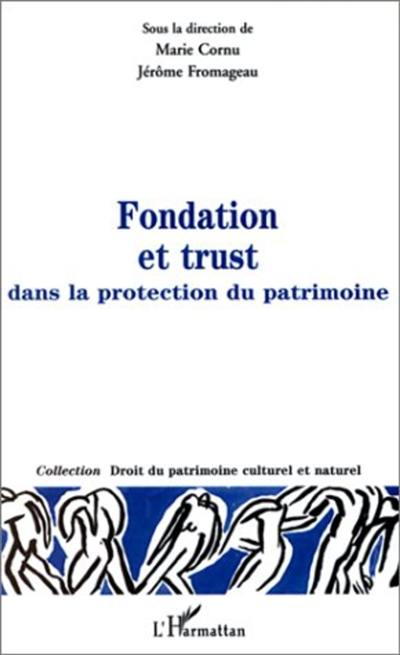 Fondation et trust dans la protection du patrimoine