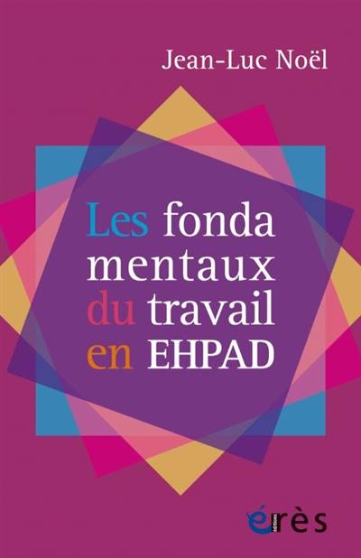 Les fondamentaux du travail en Ehpad