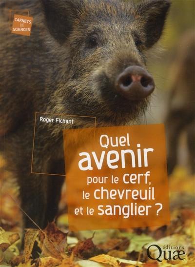 Quel avenir pour le cerf, le chevreuil et le sanglier ?