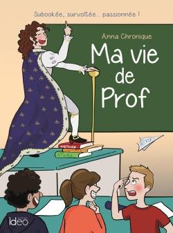 Ma vie de prof : surbookée, survoltée... passionnée !