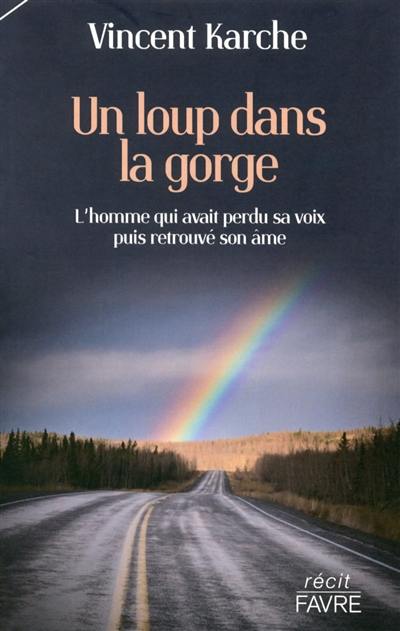 Un loup dans la gorge : l'homme qui avait perdu sa voix puis retrouvé son âme