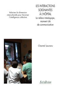 Les interactions soignantes à l'hôpital : la relève interéquipe, moment clé de communication : valoriser la dimension interculturelle pour favoriser l'intelligence collective