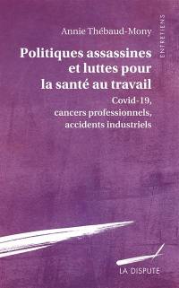 Politiques assassines et luttes pour la santé au travail : Covid-19, cancers professionnels, accidents industriels