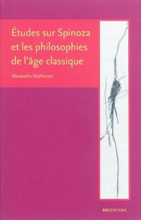 Etudes sur Spinoza et les philosophies de l'âge classique