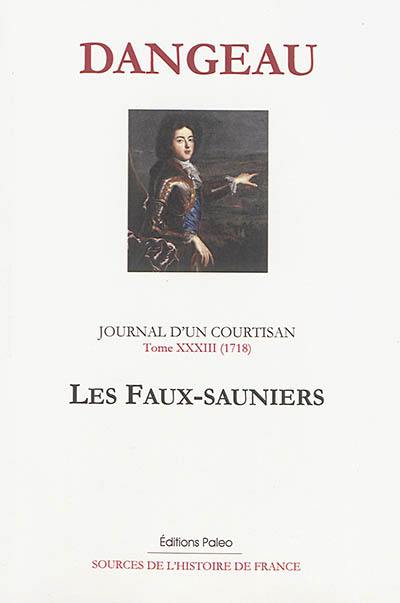 Journal d'un courtisan. Vol. 33. Les faux-sauniers : 1718