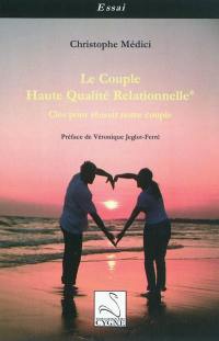 Le couple haute qualité relationnelle : clés pour réussir notre couple