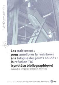 Les traitements pour améliorer la résistance à la fatigue des joints soudés : la refusion TIG (synthèse bibliographique)