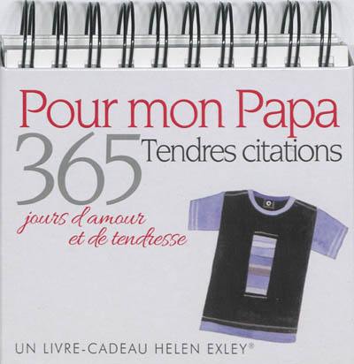 Pour mon papa : tendres citations : 365 jours d'amour et de tendresse