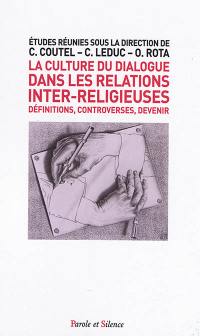 La culture du dialogue dans les relations inter-religieuses : définitions, controverses, devenir