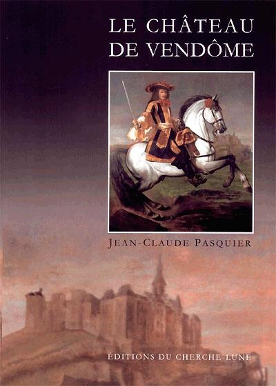 Le chateau de Vendôme : une histoire douce-amère