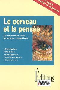 Le cerveau et la pensée : la révolution des sciences cognitives