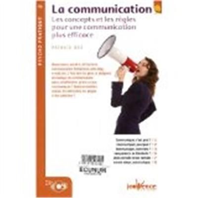 La communication : les concepts et les règles pour une communication plus efficace