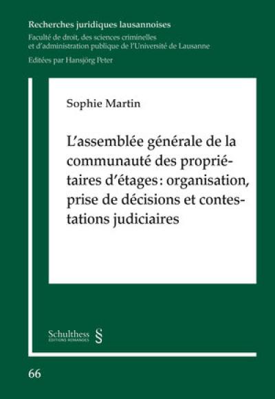 L'assemblée générale de la communauté des propriétaires d'étages : organisation, prise de décisions et contestations judiciaires