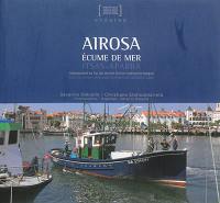 Airosa : écume de mer : embarquement sur l'un des derniers thoniers traditionnels basques. Airosa : itsas-aparra : bidaiabat Airosa-n ohiko euskal atunketarietako azkenetarik batean