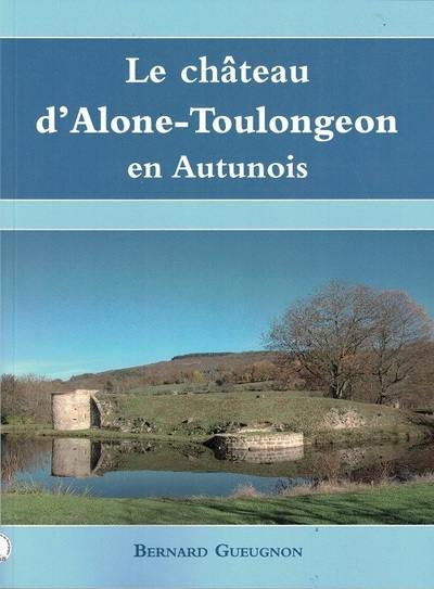 Le château d'Alone-Toulongeon en Autunois