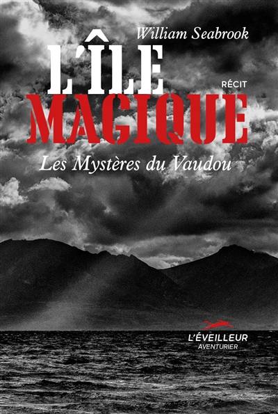 L'île magique : les mystères du vaudou : récit