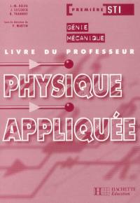 Physique appliquée, première STI génie mécanique : livre du professeur