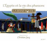 L'Egypte et la vie des pharaons dans la Reine Soleil