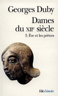 Dames du XIIe siècle. Vol. 3. Eve et les prêtres