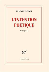 Poétique. Vol. 2. L'intention poétique