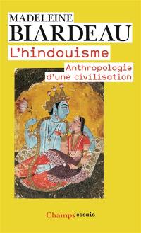 L'hindouisme : anthropologie d'une civilisation