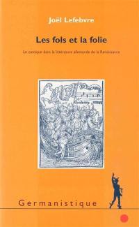 Les fols et la folie : le comique dans la littérature allemande de la Renaissance