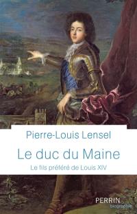 Le duc du Maine : le fils préféré de Louis XIV