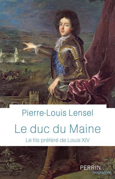 Le duc du Maine : le fils préféré de Louis XIV