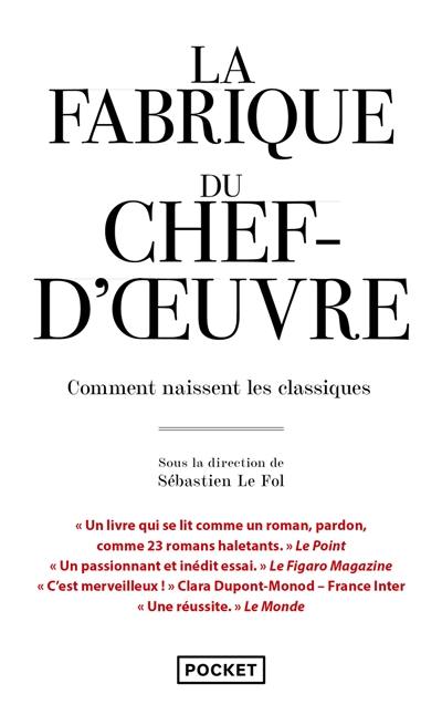 La fabrique du chef-d'oeuvre : comment naissent les classiques