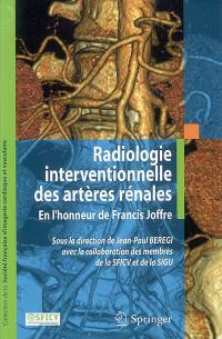 Radiologie interventionnelle des artères rénales : en l'honneur de Francis Joffre