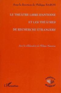 Le Théâtre Libre d'Antoine et les théâtres de recherche étrangers