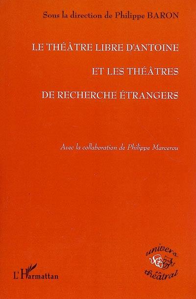 Le Théâtre Libre d'Antoine et les théâtres de recherche étrangers