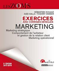 Marketing, exercices avec corrigés détaillés : marketing stratégique, comportement de l'acheteur et gestion de la relation client, marketing opérationnel