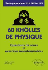 60 khôlles de physique : questions de cours et exercices incontournables : classes préparatoires PCSI, MPSI et PTSI