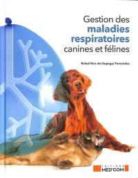 Gestion des maladies respiratoires canines et félines