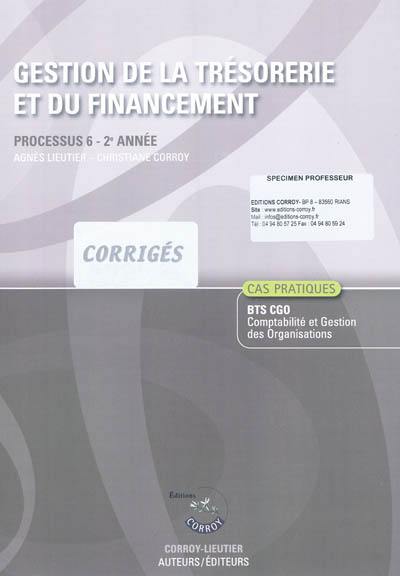 Gestion de la trésorerie et du financement, processus 6, 2e année, BTS CGO, cas pratiques : corrigés