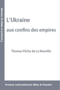 L'Ukraine aux confins des empires