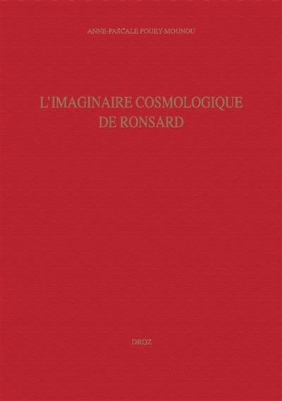 Etudes ronsardiennes. Vol. 7. L imaginaire cosmologique de Ronsard