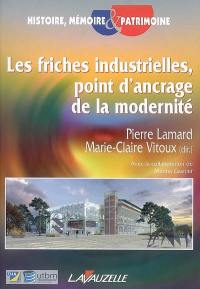 Les friches industrielles, point d'ancrage de la modernité