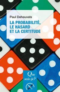 La probabilité, le hasard et la certitude