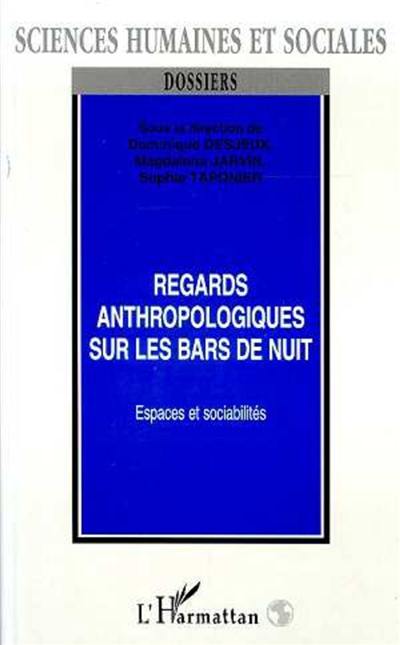 Regards anthropologiques sur les bars de nuit : espaces et sociabilités