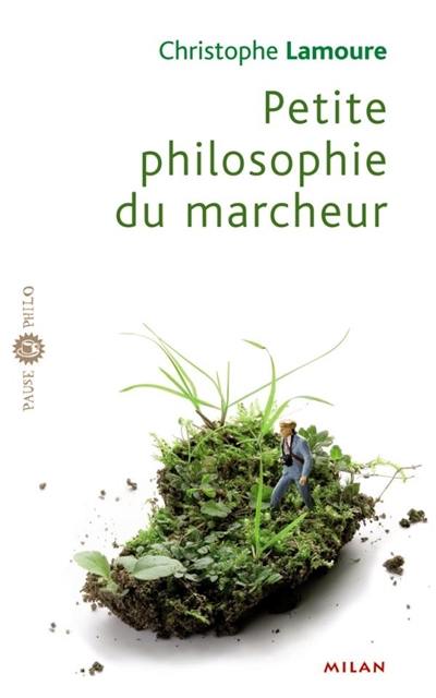 Petite philosophie du marcheur